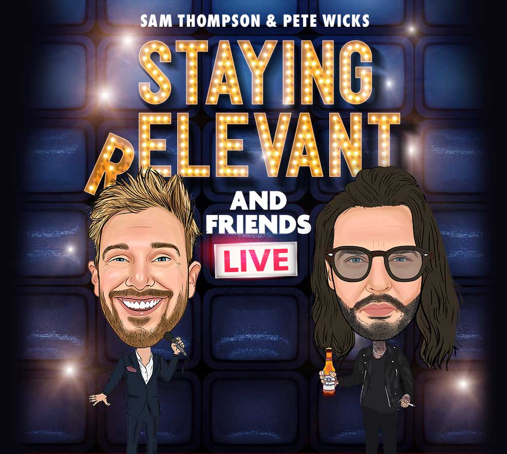 SAM THOMPSON & PETE WICKS STAYING RELEVANT LIVE